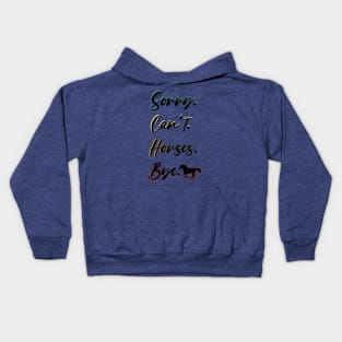 sorry can't Horses bye Funny Horse Gift for Men Women Boys or Girls Kids Hoodie